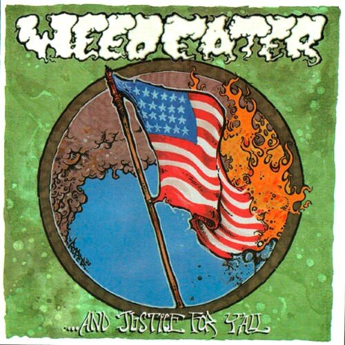 Weedeater - And Justic for Ya'll (New CD) - Mad World Records