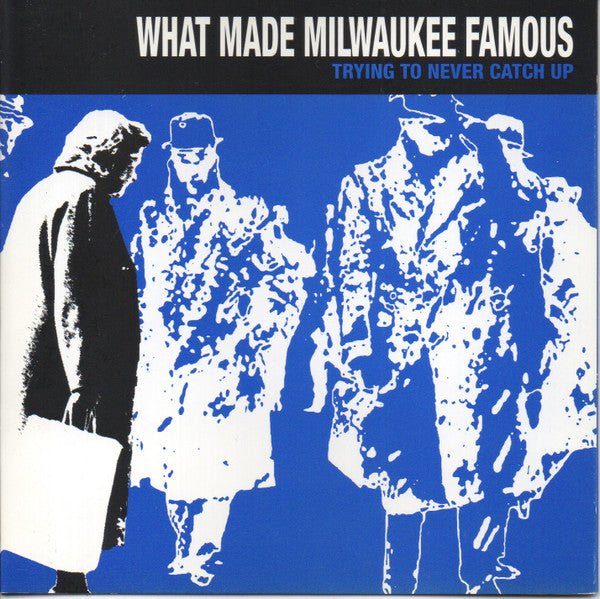 What Made Milwaukee Famous - Trying To Never Catch Up (Used CD) - Mad World Records