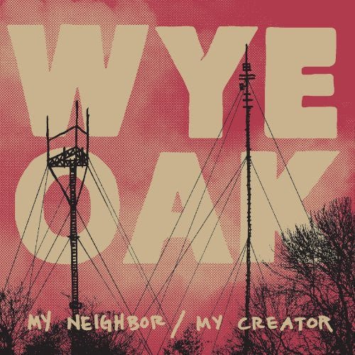 Wye Oak - My Neighbor / My Creator (Used Vinyl EP) - Mad World Records