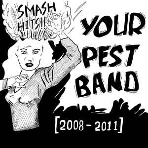 Your Pest Band - Smash Hits!! 2008 - 2011 (New Vinyl LP) - Mad World Records