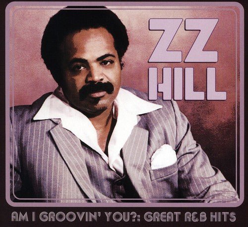 Z.Z. Hill - Am I Groovin' You?: Great R&B Hits (New CD) - Mad World Records